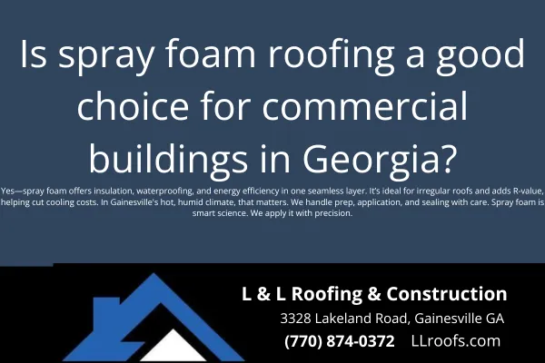 Considering spray foam roofing for your commercial property? L&L Roofing in Gainesville, GA explains the pros, cons, and best use cases for SPF systems.