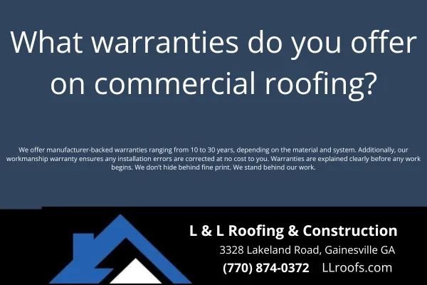 L&L Roofing explains the types of warranties available for commercial roofing systems in Gainesville, including workmanship and manufacturer coverage.