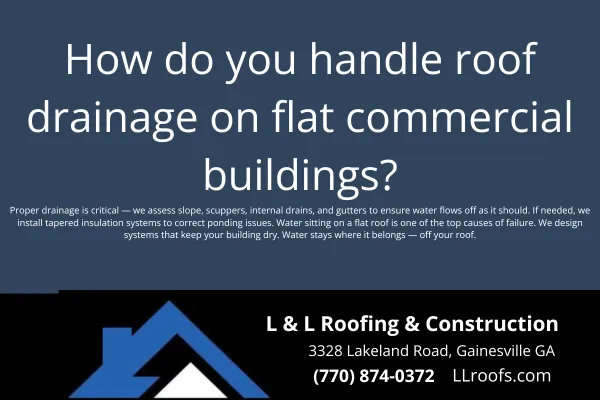 Learn how L&L Roofing designs and installs roof drainage systems for flat commercial buildings in Gainesville, ensuring proper water flow and long-term performance.