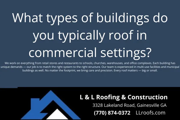 L&L Roofing provides expert roofing services for commercial buildings in Gainesville, GA. Discover what property types we serve and how we tailor each system.