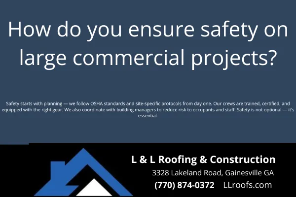 How do you ensure safety on large commercial projects?