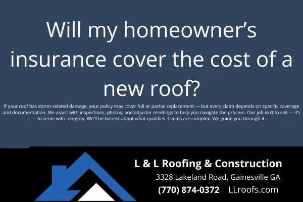 Find out when homeowner’s insurance covers roof replacement in Gainesville, GA. Learn what’s included, what’s not, and how L&L Roofing can help with claims.