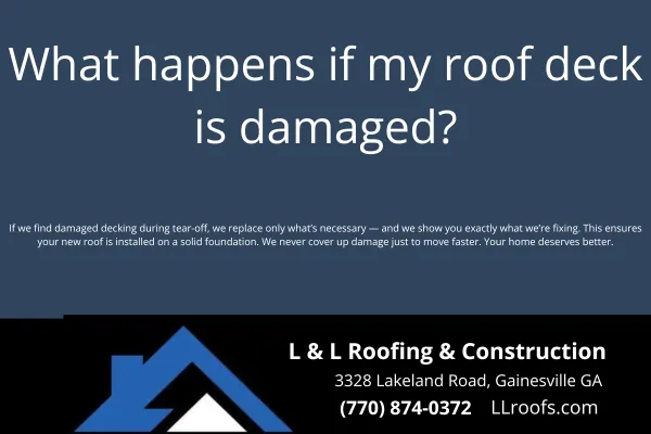 L&L Roofing explains what happens when your roof deck is damaged—and how we repair it right during roof replacements in Gainesville, GA and surrounding areas.