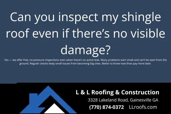 Yes—L&L Roofing offers free shingle roof inspections even if you don’t see damage. Hidden issues like granule loss or flashing failure aren’t always obvious.