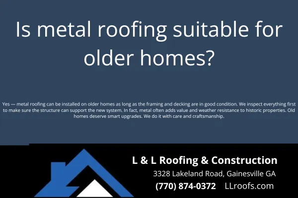 Metal roofing can be a smart upgrade for older homes. Learn how L&L Roofing helps homeowners in North Georgia modernize without compromising structural integrity or style.