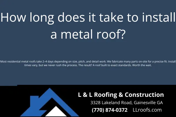 Wondering how long it takes to install a metal roof? L&L Roofing explains the timeline, from prep to final inspection, for homes in Gainesville and North Georgia.