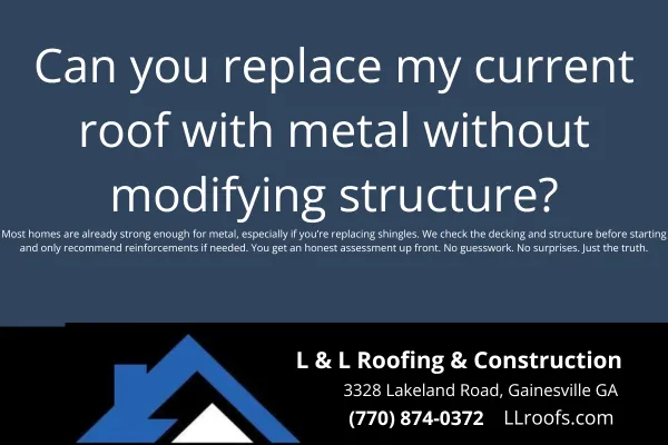 Wondering if you can replace your existing shingle roof with metal? Learn how L&L Roofing installs metal roofs on most homes without structural changes.