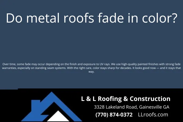 Metal roofs can fade if poorly coated, but quality finishes resist fading for decades. L&L Roofing installs fade-resistant panels designed for Georgia’s sun and storms.