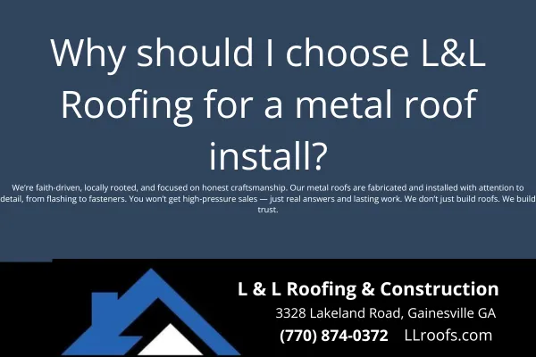 Why should I choose L&L Roofing for a metal roof install?