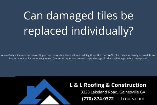 es—damaged roof tiles can be replaced individually. L&L Roofing explains when and how tile replacement works on Georgia homes without a full roof redo.