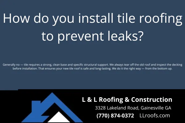 Worried about leaks with tile roofing? L&L Roofing uses proven techniques like premium underlayment, flashing, and ventilation to protect your home in Gainesville, GA.