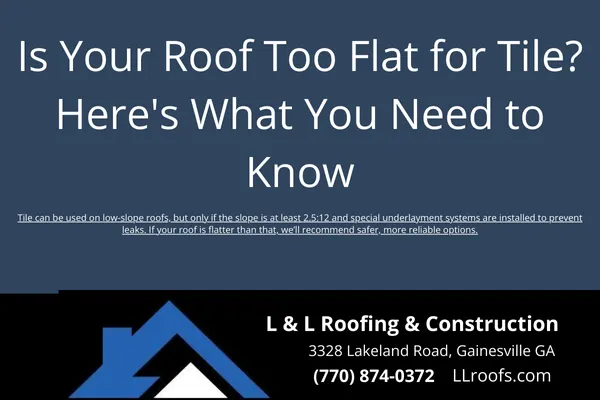 Tile roofing can work on low-slope roofs—but only if installed correctly. Learn the slope requirements and how L&L Roofing ensures tile performs in Georgia homes.