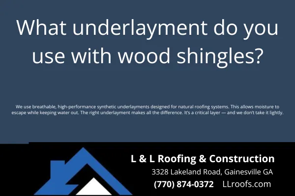 Learn what underlayment is used under cedar shake and wood shingle roofs in Gainesville, GA. Expert insights from L&L Roofing & Construction.