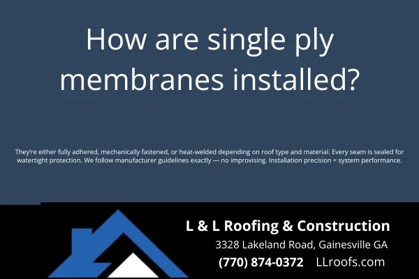 Curious how TPO, PVC, and EPDM single ply roofs are installed? L&L Roofing explains the process and options for flat and low-slope buildings in Gainesville, GA.