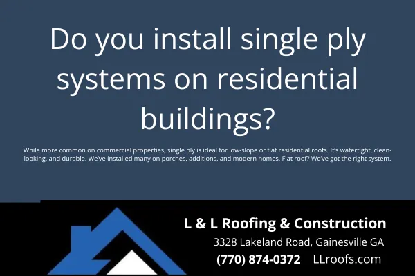 Can single ply roofing be installed on houses? L&L Roofing explains when TPO, PVC, or EPDM systems are a smart choice for residential properties in Gainesville.