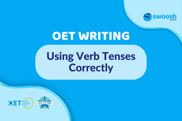 4 Common Using Verb Tenses Correctly in OET WritingMistakes in OET Writing and How to Avoid Them