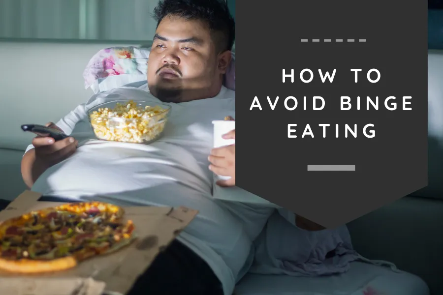 How to avoid binge eating