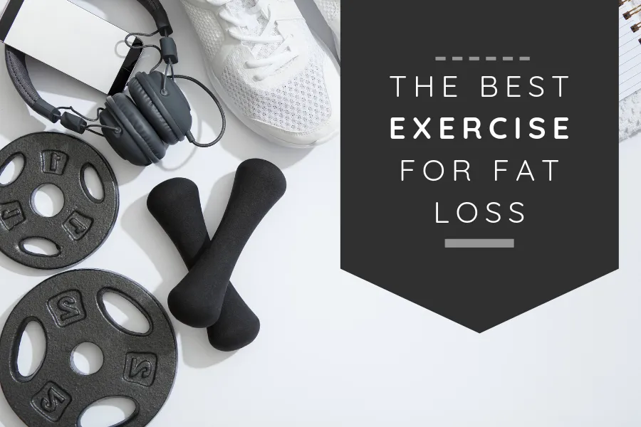 The best exercise for fat loss