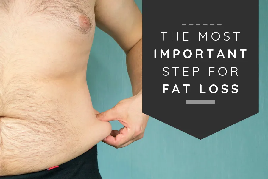 The most important step for fat loss