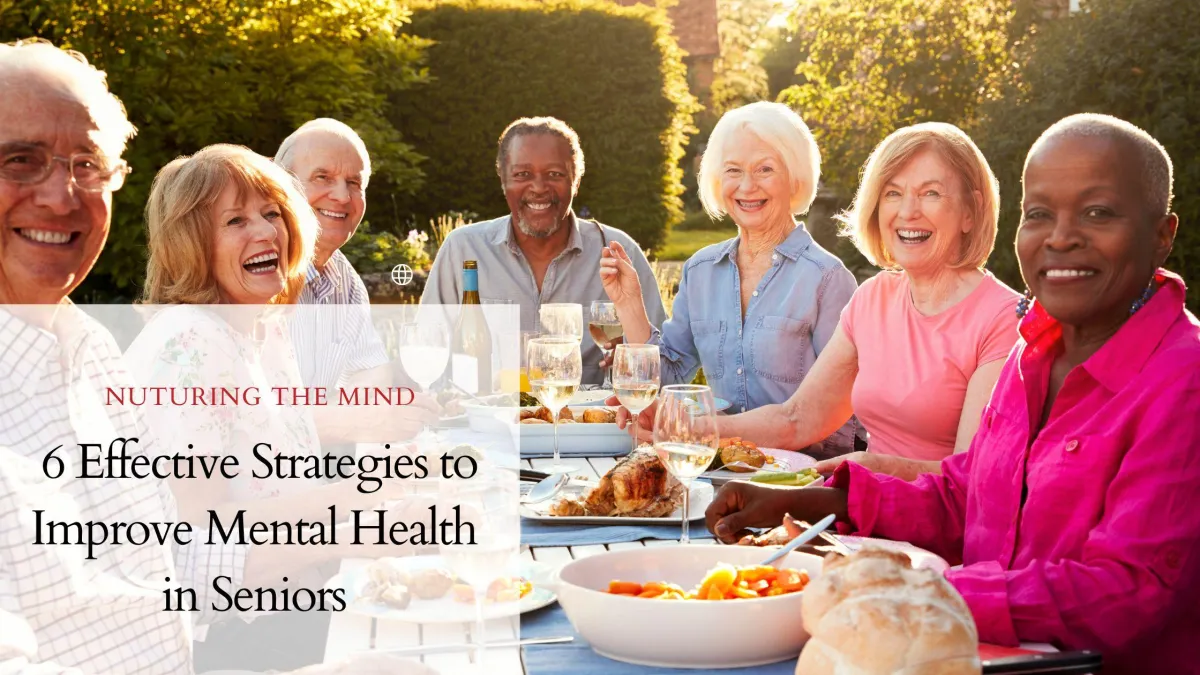 6 Effective Strategies to Improve Mental Health 
in Seniors 