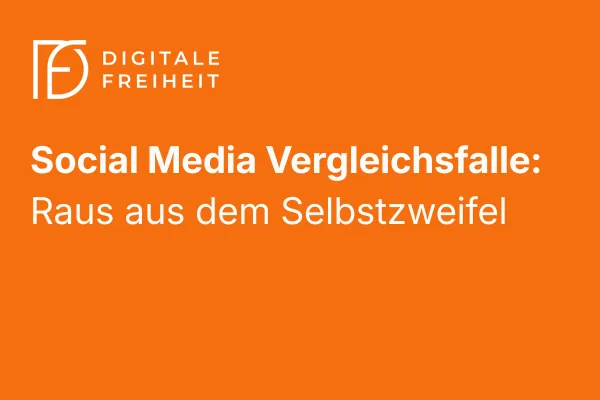 Raus aus der Vergleichsfalle: Wie du im digitalen Alltag bei dir bleibst