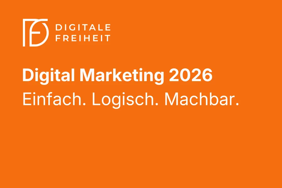 Wie du 2026 eine professionelle Basis im Digital Marketing aufbaust – verständlich, strukturiert und umsetzbar