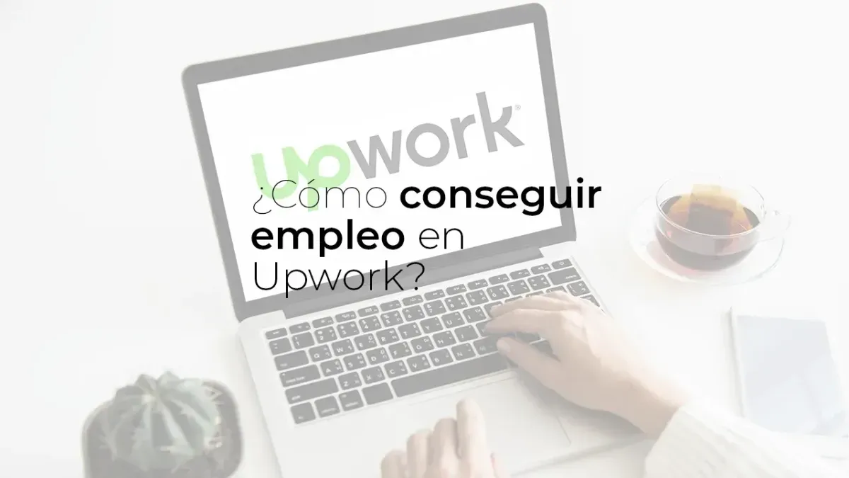 ¿Cómo conseguir empleo en Upwork?