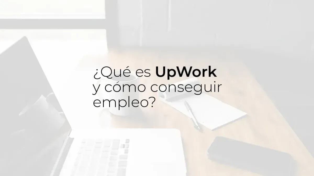 ¿Qué es Upwork y cómo conseguir empleo?
