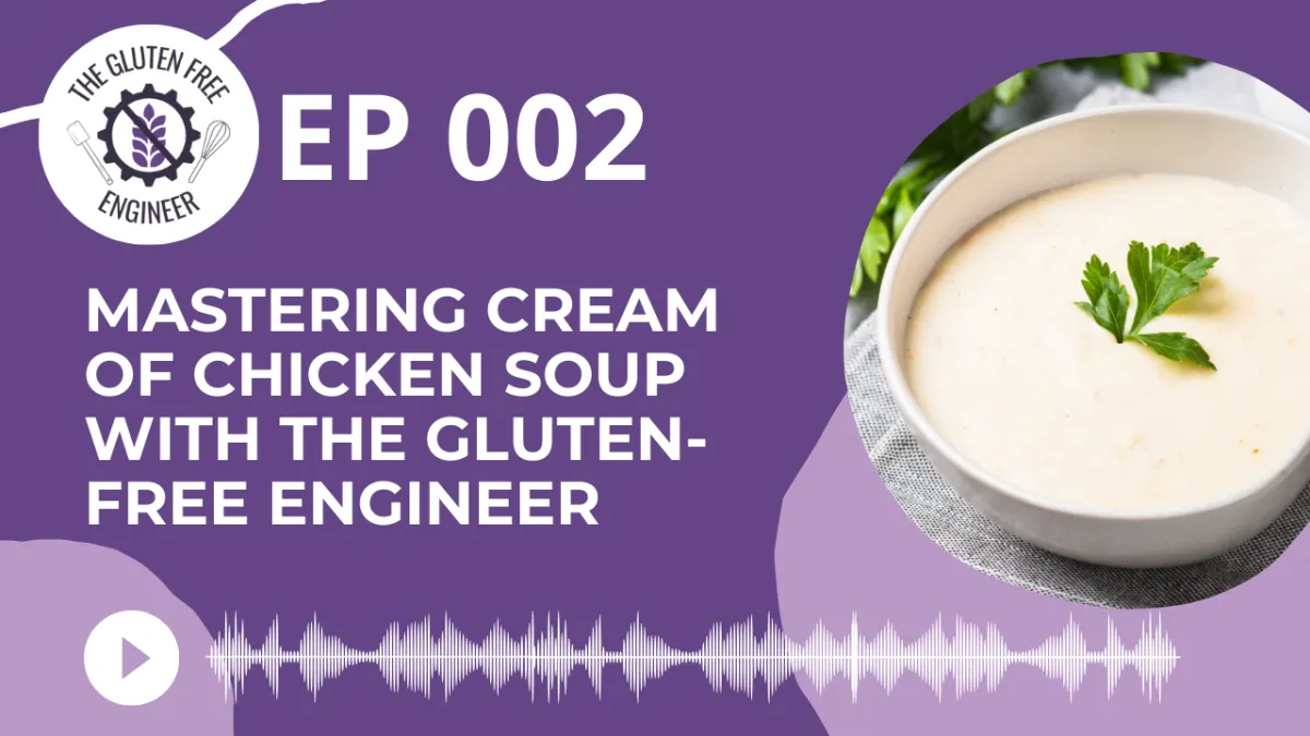 #2: Mastering Cream of Chicken Soup with The Gluten-Free Engineer