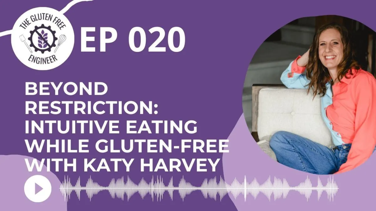 #20: Beyond Restriction: Intuitive Eating While Gluten-Free with Katy Harvey