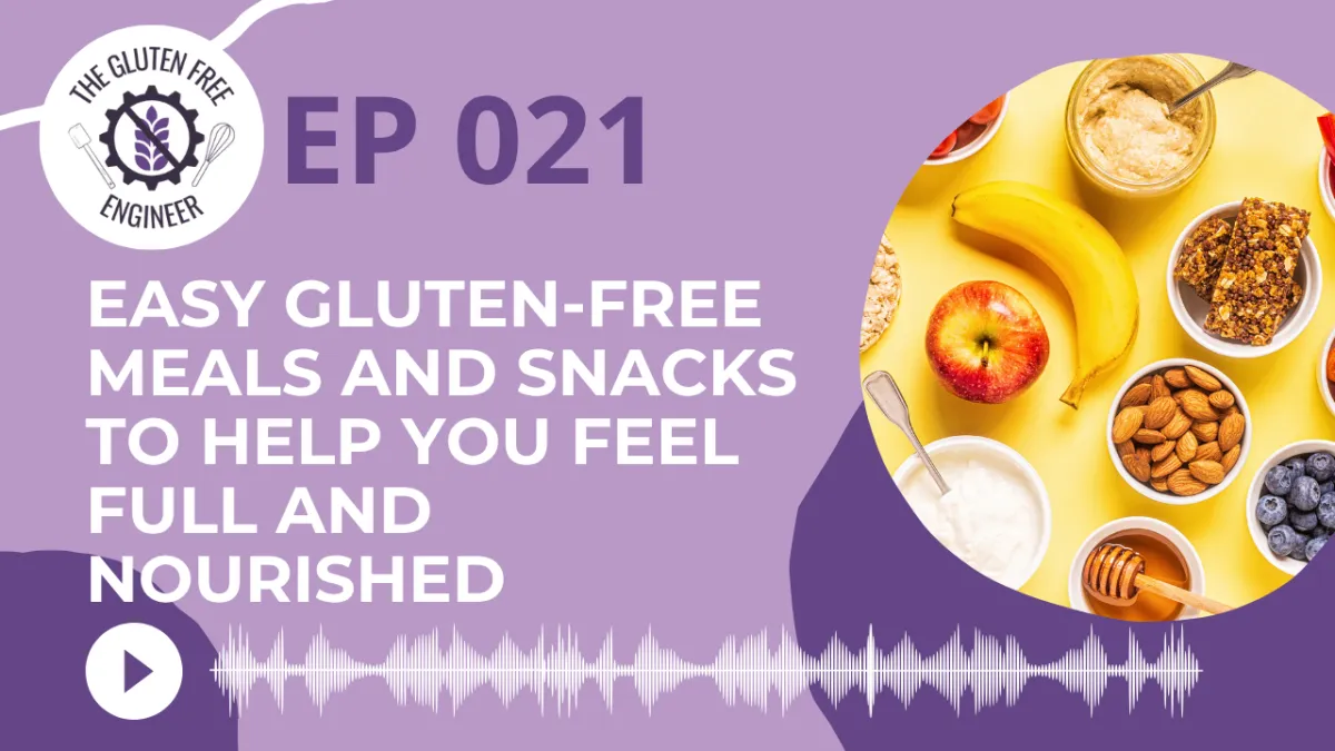 #21: Easy Gluten-Free Meals and Snacks to Help You Feel Full and Nourished