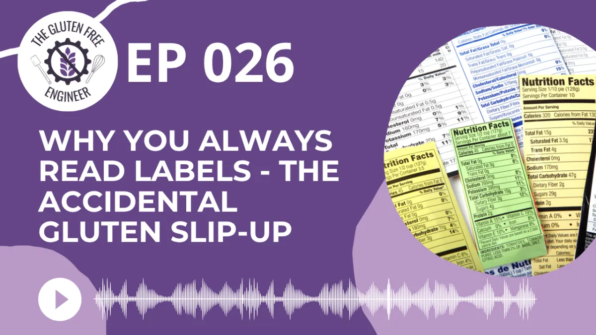 #26: Why you Always Read Labels - The Accidental Gluten Slip-Up