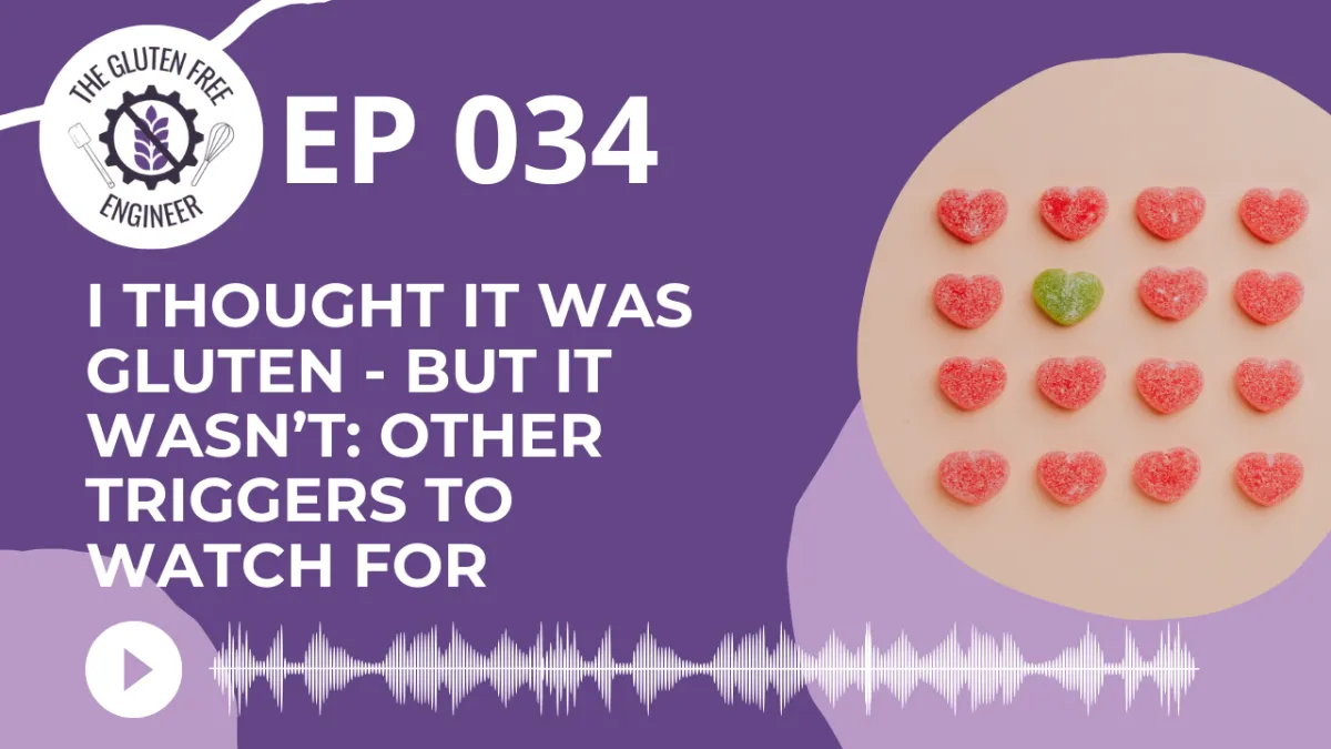 #34: I Thought It Was Gluten - But It Wasn’t: Other Triggers to Watch For