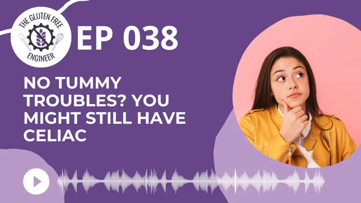 #38: No Tummy Troubles? You Might Still Have Celiac 