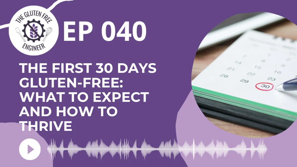 #40: The First 30 Days Gluten-Free: What to Expect and How to Thrive 