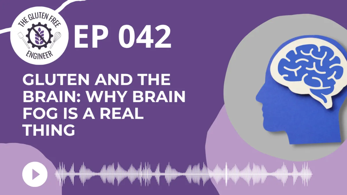#42: Gluten and the Brain: Why Brain Fog Is a Real Thing