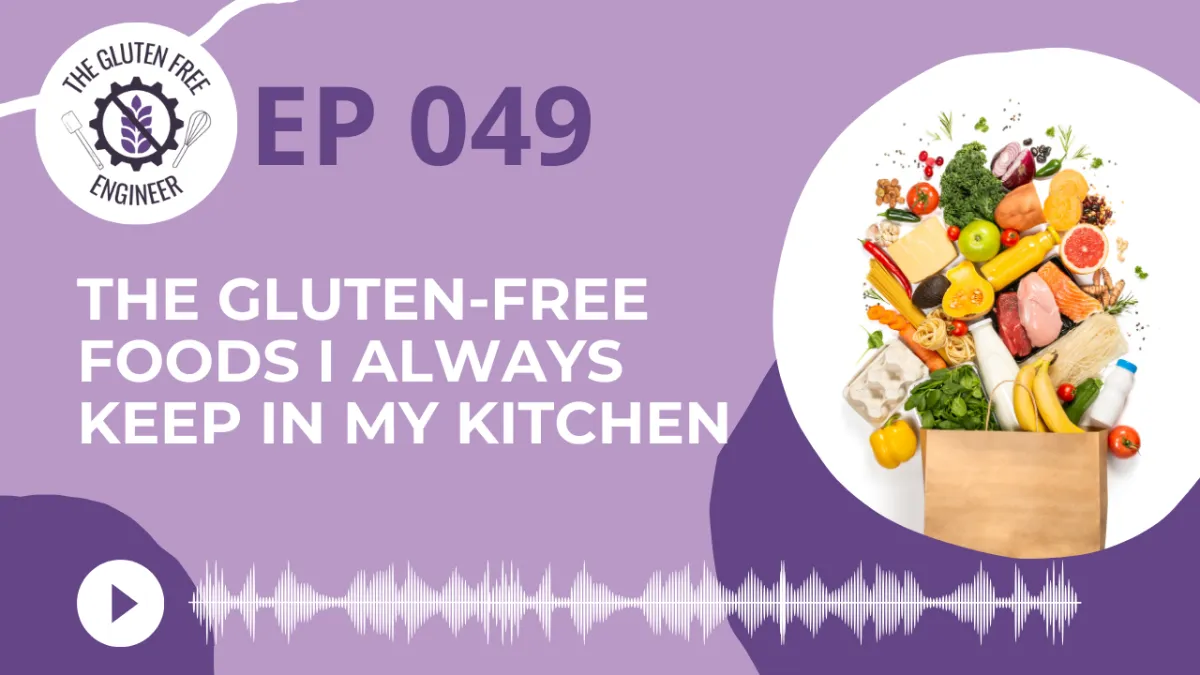 #49: The Gluten-Free Foods I Always Keep In My Kitchen