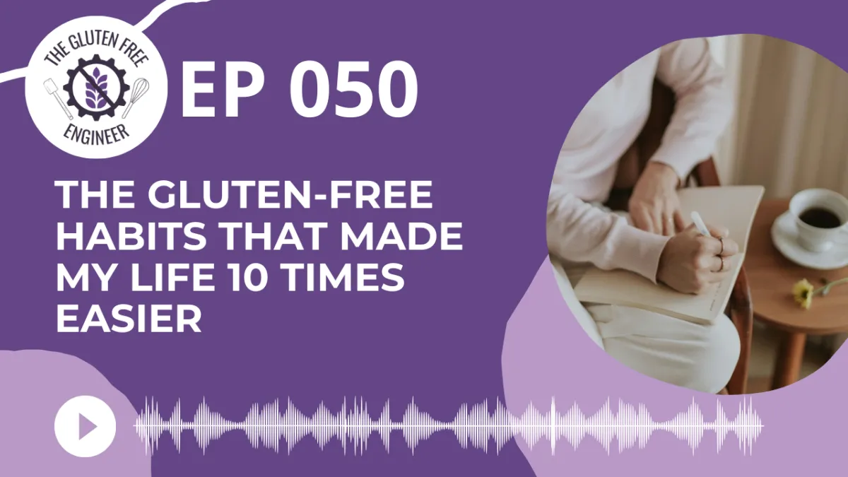 #50: The Gluten-Free Habits That Made My Life 10 Times Easier