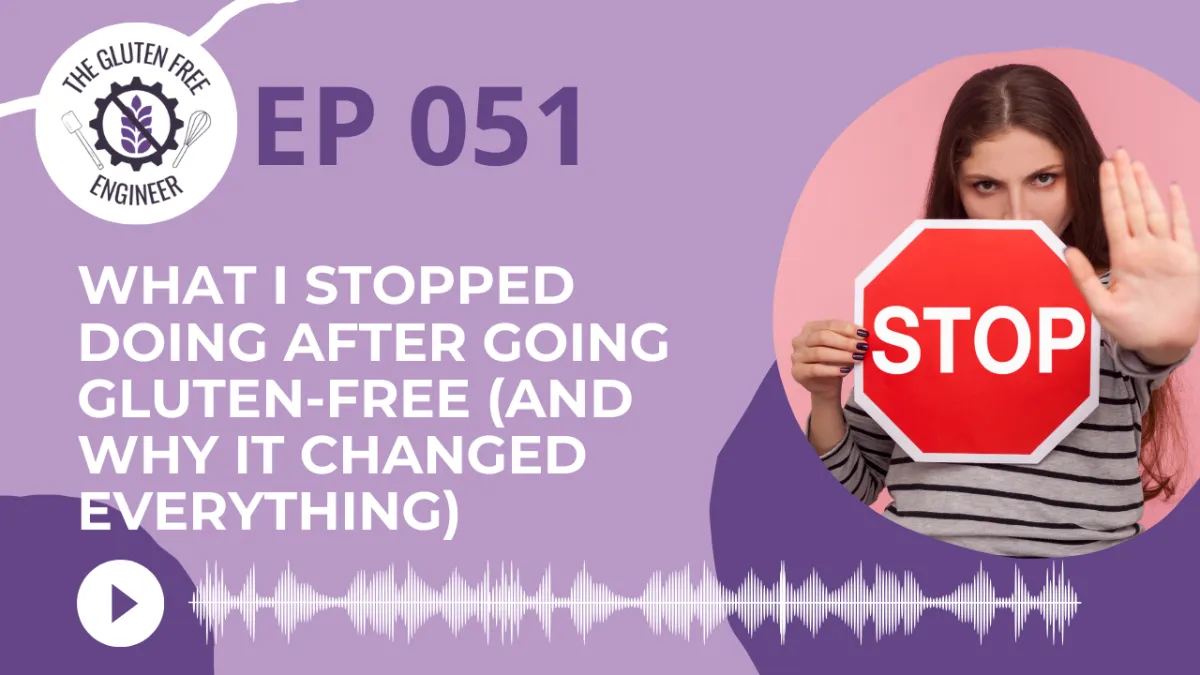 #51: What I Stopped Doing After Going Gluten-Free (And Why It Changed Everything)