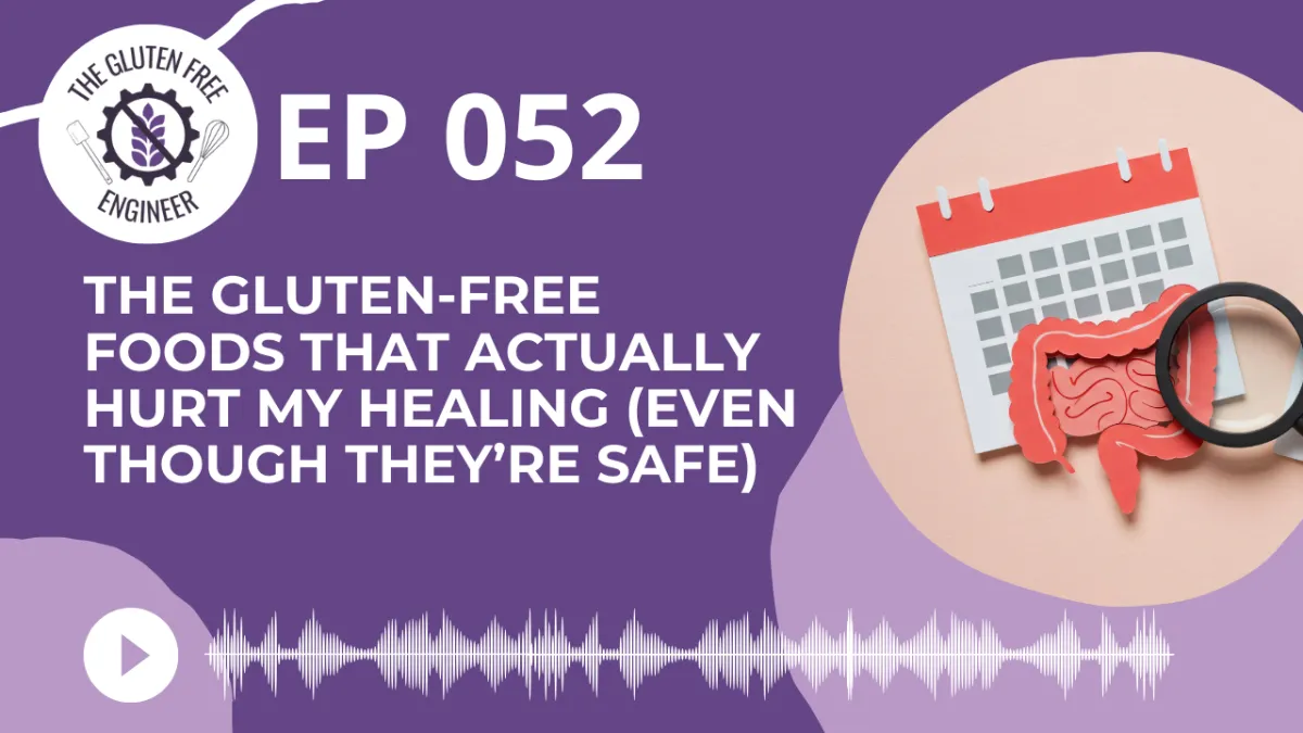 #52: The Gluten-Free Foods That Actually Hurt My Healing (Even Though They’re Safe)