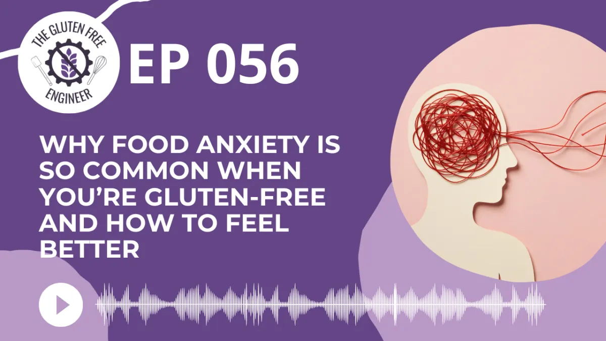 #56: Why Food Anxiety Is So Common When You’re Gluten-Free And How to Feel Better