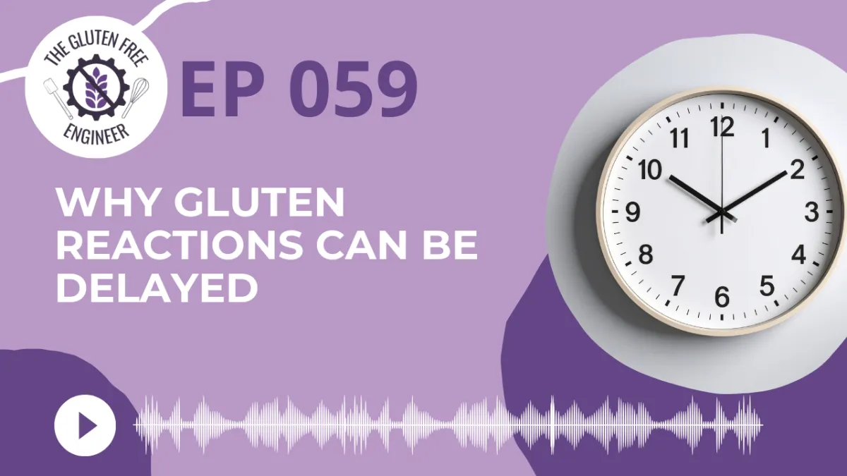 #59: Why Gluten Reactions Can Be Delayed