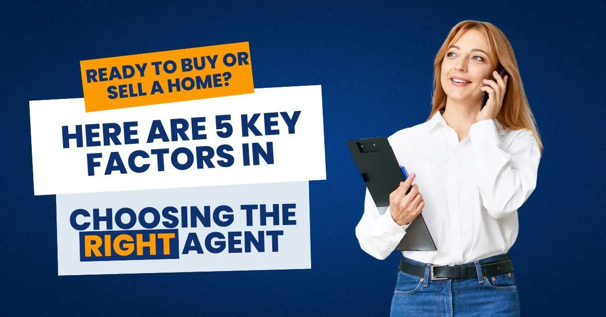 June 2025: Ready to Buy or Sell a Home? Here Are 5 Key Factors in Choosing the Right Agent
