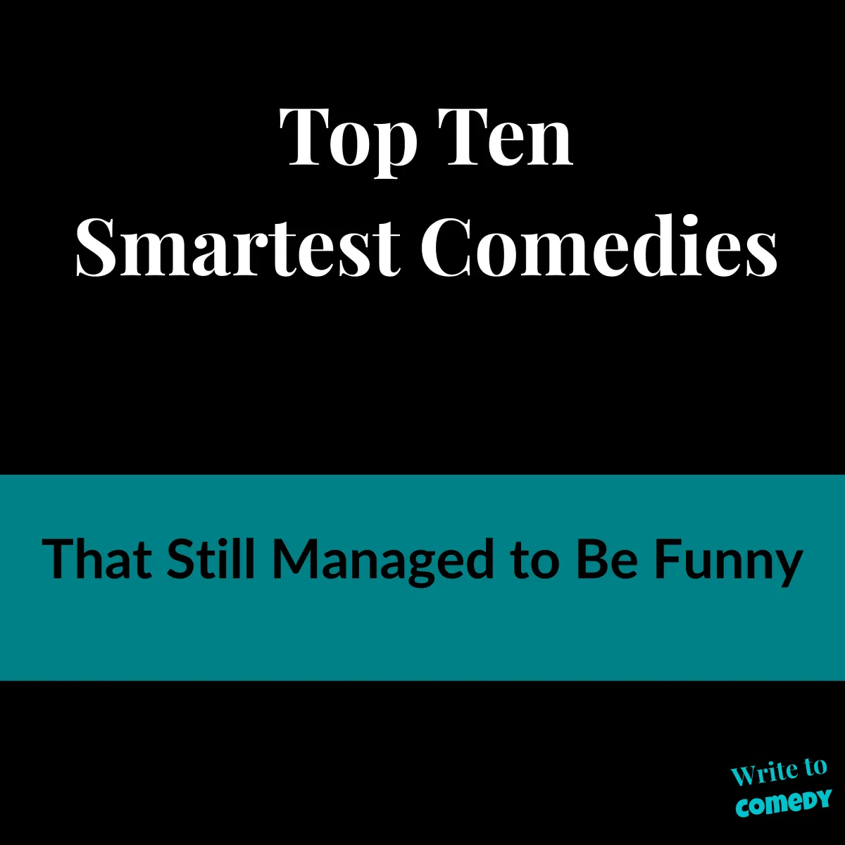 Top Ten Smartest Comedies That Still Managed to Be Funny