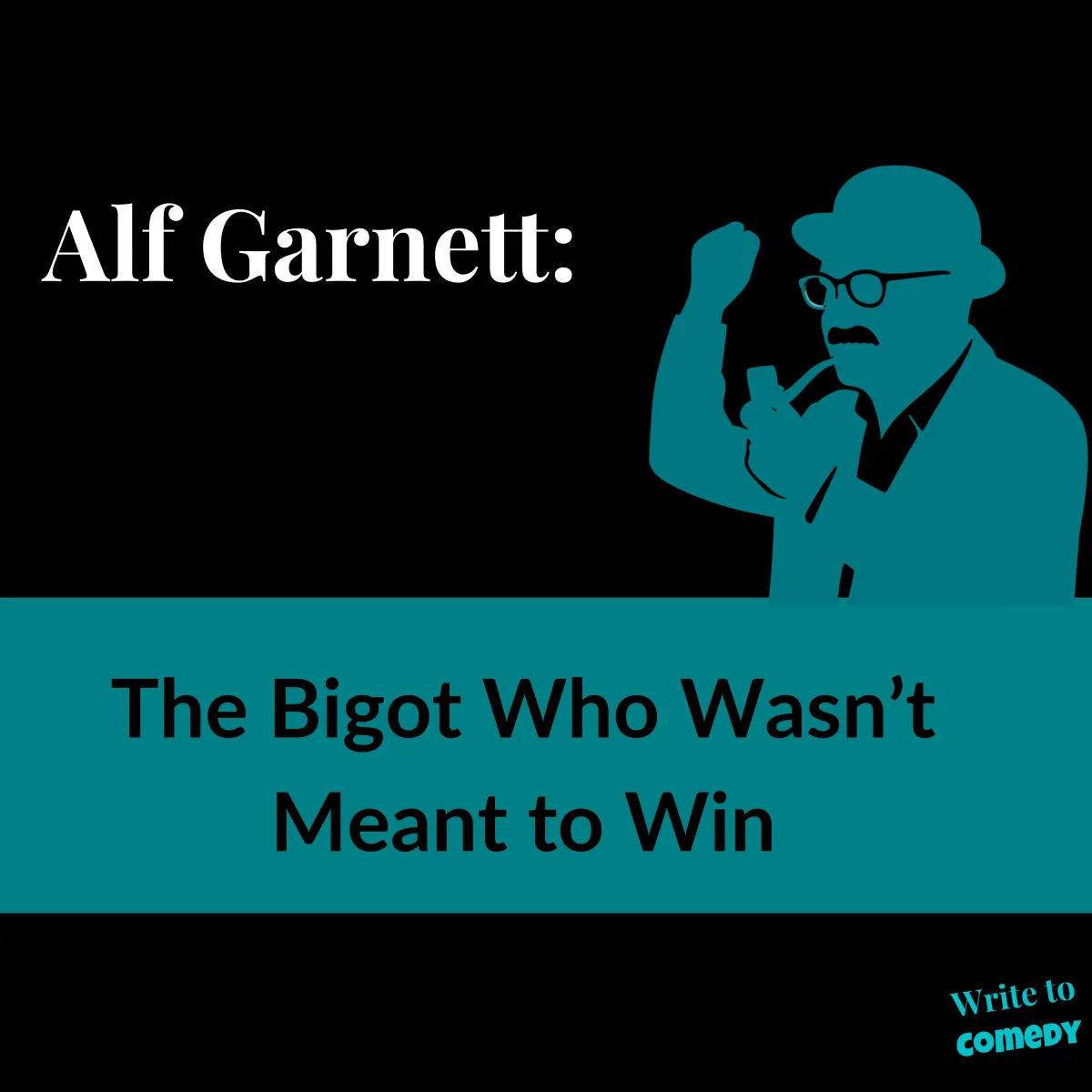 Text:Alf Garnett:  The Bigot Who Wasn’t Meant to Win Silohette of Alf Garnett