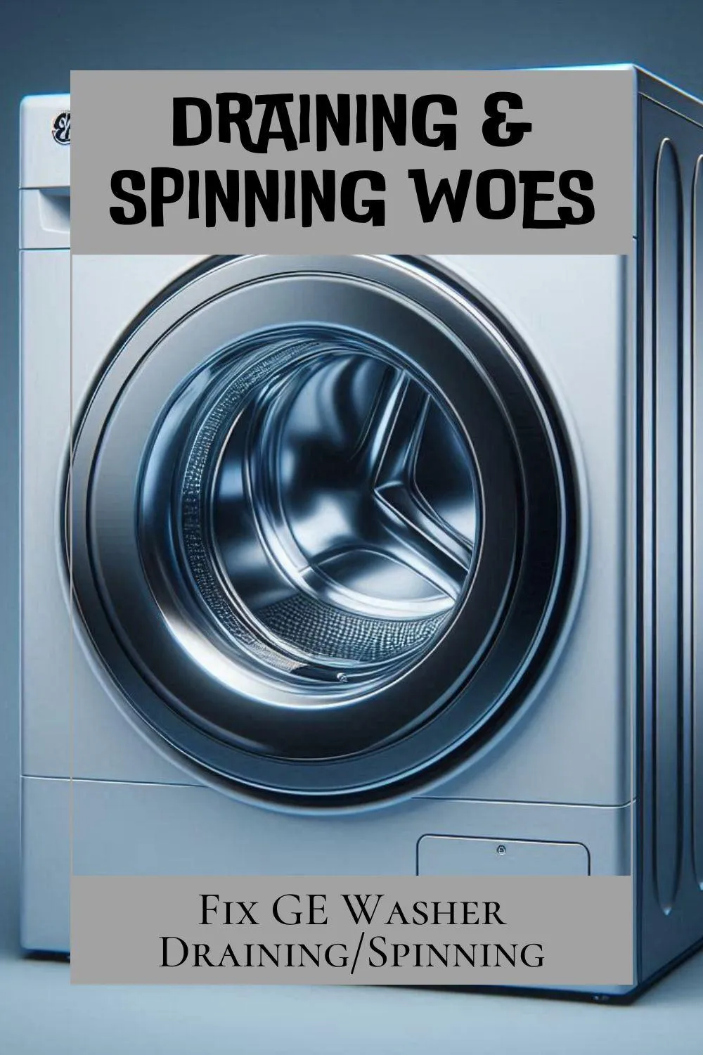 Troubleshoot Your GE Washer: Draining & Spinning Woes