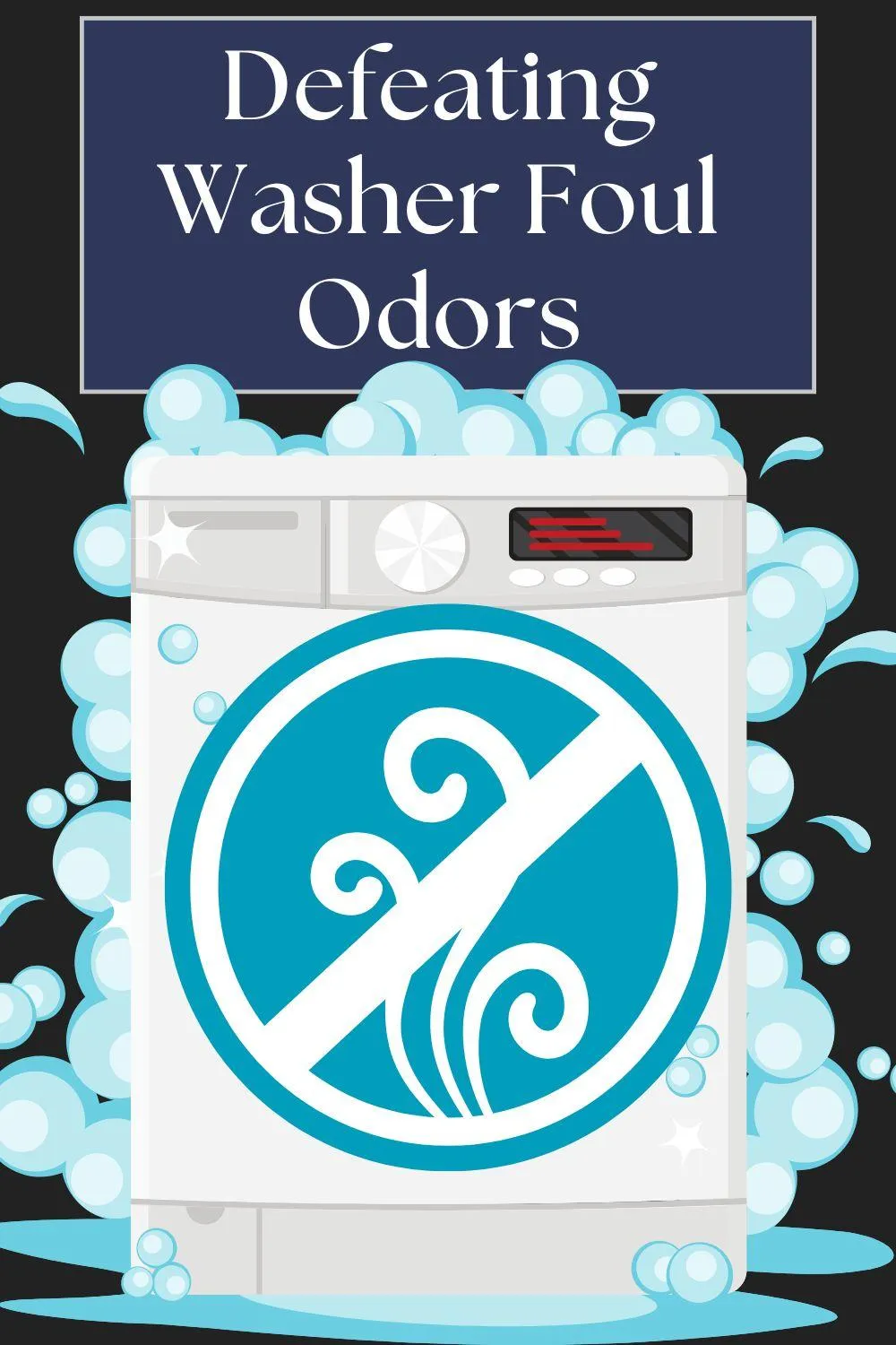 Fresh Laundry Guaranteed: Defeating Washer Foul Odors