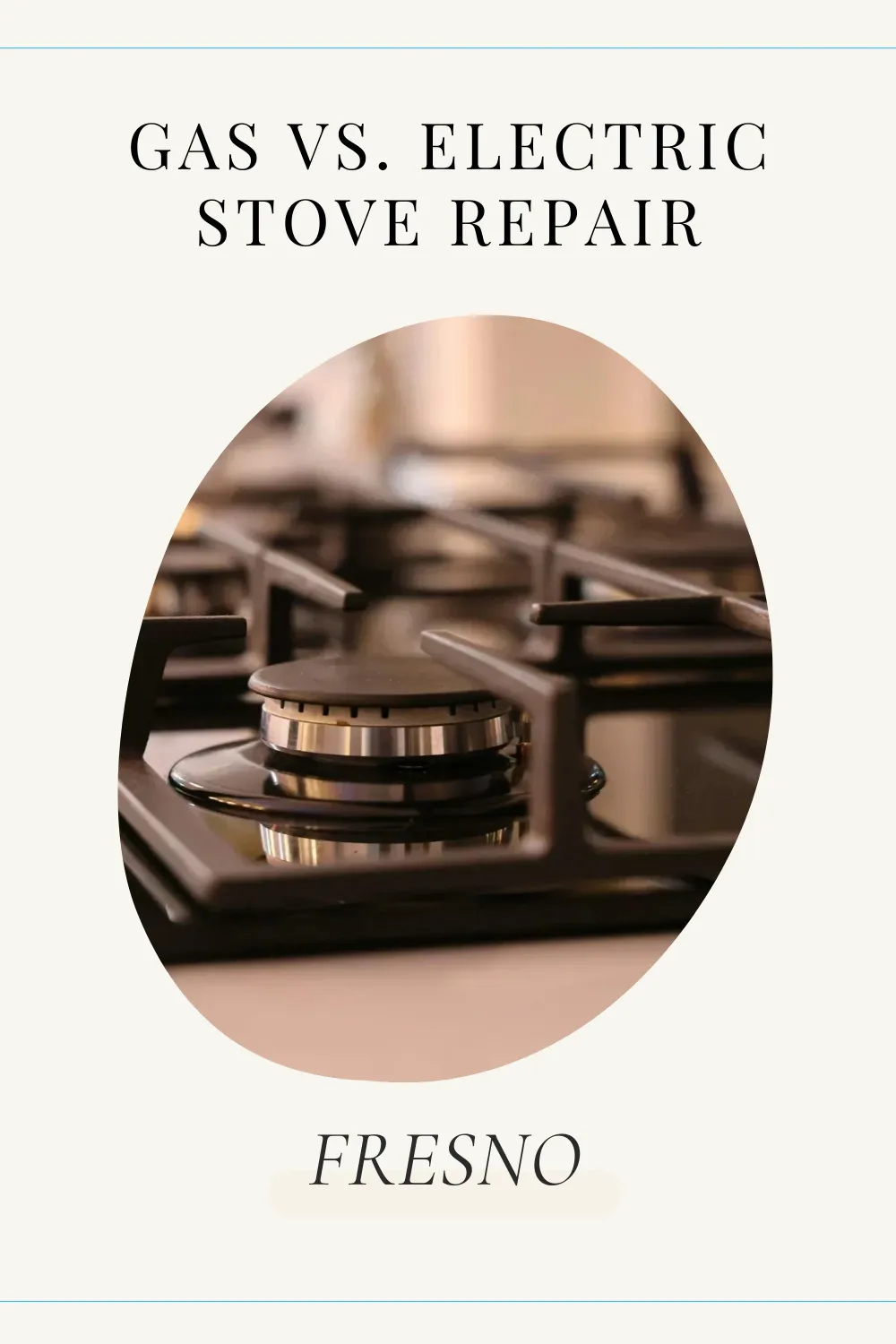 Gas vs. Electric Stove Repair in Fresno Cost Showdown