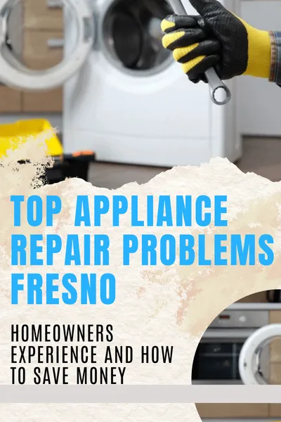 Top Appliance Repair Problems Fresno Homeowners Experience and Save Money