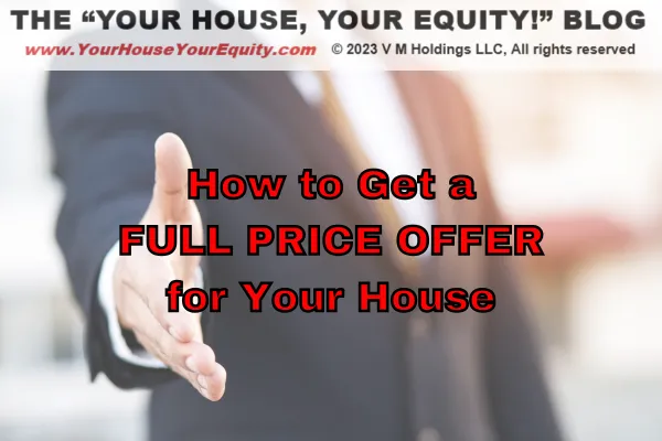 How to Get a FULL PRICE OFFER For Your House